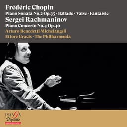 Frédéric Chopin: Piano Sonata No. 2, Ballade, Valse & Fantaisie - Sergei Rachmaninov: Piano Concerto No. 4 - Arturo Benedetti Michelangeli
