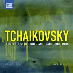 Tchaikovsky, P.I.: Complete Symphonies and Piano Concertos - Pyotr Ilyich Tchaikovsky
