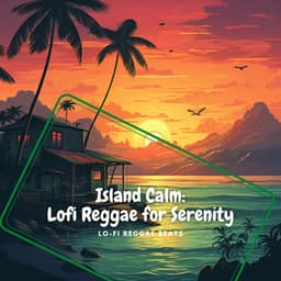 Island Calm: Lofi Reggae for Serenity - Lo-Fi Reggae Beats