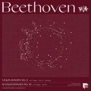 Beethoven: Violin Sonatas No. 5 in F Major, Op. 24 "Spring" & No. 10 in G Major, Op. 96 - Ludwig van Beethoven