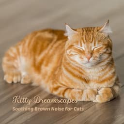 Kitty Dreamscapes: Soothing Brown Noise for Cats - Mixed Noise Bank
