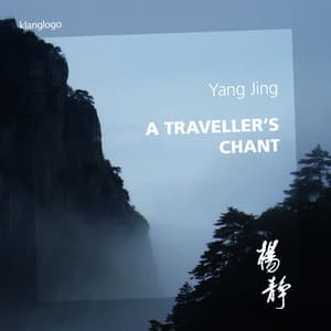 Yang Jing: A Traveller's Chant - Yang Jing