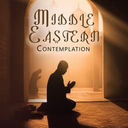 Middle Eastern Contemplation: Relaxing Arabic Flute for Meditation - Ethnic Moods Academy