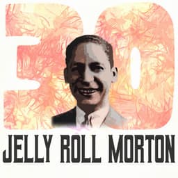 30 Hits of Jelly Roll Morton - Jelly Roll Morton