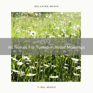 All Noises For Tuned-in Relief Mornings - Amazon Jungle Sounds