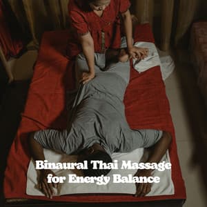 Binaural Thai Massage for Energy Balance - Binaural Beats Relaxation