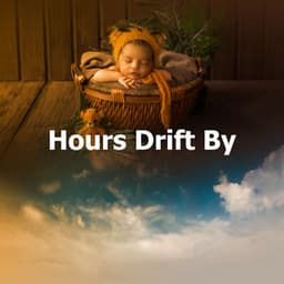 Hours Drift By - Deep Sleep Sounds