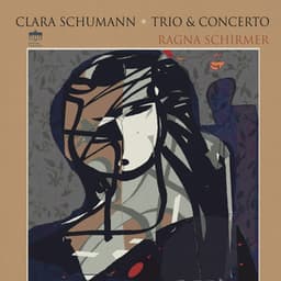 Clara Schumann: Piano Trio and Concerto - Clara Schumann