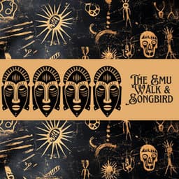 The Emu Walk & Songbird - Australian Tribe