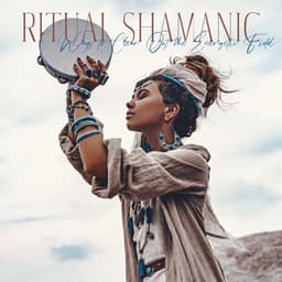 Ritual Shamanic Ways to Clear Out the Energetic Field - Shamanic Drumming World