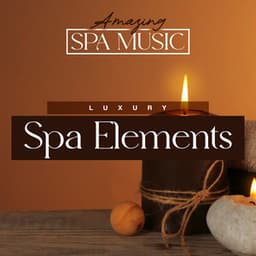 Luxury Spa Elements - Amazing Spa Music