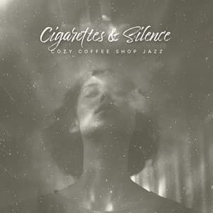 Cigarettes & Silence - Cozy Coffee Shop Jazz