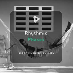 Rhythmic Phases - Sleep Music by Lullify