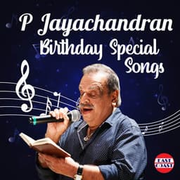 P. Jayachandran Birthday Special Songs - P. Jayachandran