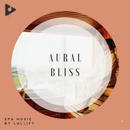 Aural Bliss - Spa Music by Lullify