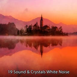 19 Sound & Crystals White Noise - White Noise Nature Sounds Baby Sleep