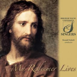 My Redeemer Lives - BYU Singers