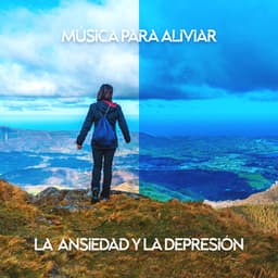 Música Para Aliviar La Ansiedad Y La Depresión - Música Zen Relajante Conjunto
