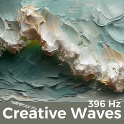 396 Hz Creative Waves - 396 Hz Solfeggio Frequencies