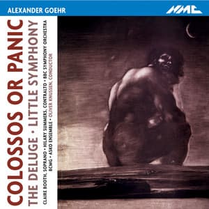 Goehr: Colossos or Panic, The Deluge & Little Symphony - Alexander Goehr