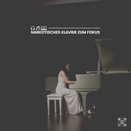 Narkotisches Klavier zum Fokus - Klaviermusik