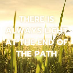 There Is Always Light at the End of the Path - Soulfood