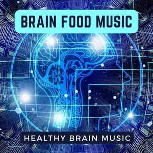 Brain Food Music - Healthy Brain Music - Brain Food