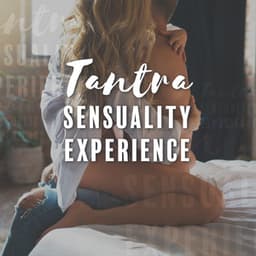 Tantra Sensuality Experience: Exciting Massage, Make Love Music, Erotic Mood, Intimate Background, Kamasutra - Tantric Love Methods