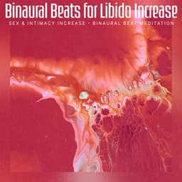 Binaural Beats for Libido Increase - Sex & Intimacy Increase - Binaural Beat Meditation