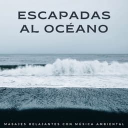 Escapadas Al Océano: Masajes Relajantes Con Música Ambiental - Atmósferas oceánicas