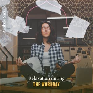 Relaxation During the Workday - Anabele Sacralic