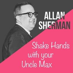 Shake Hands with Your Uncle Max - Allan Sherman