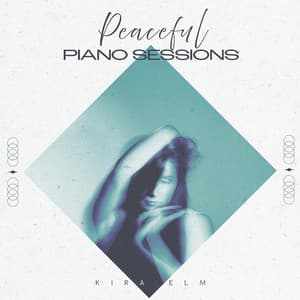 Peaceful Piano Sessions - Kira Elm