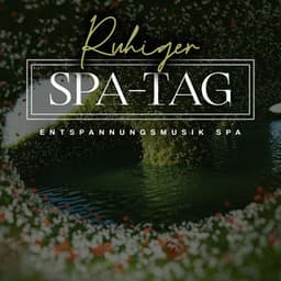 Ruhiger Spa-Tag - Entspannungsmusik Spa