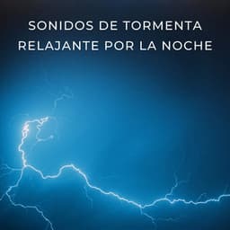 Sonidos De Tormenta Relajante Por La Noche - Tormentas eléctricas y sonidos de lluvia