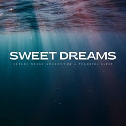 Sweet Dreams: Serene Ocean Sounds For A Peaceful Sleep - White Noise Sleep Therapy