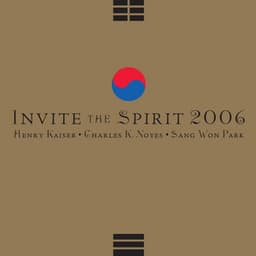 Invite the Spirit 2006 - Henry Kaiser