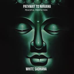 Pathway to Nirvana: Peaceful Meditation - White Sadhana