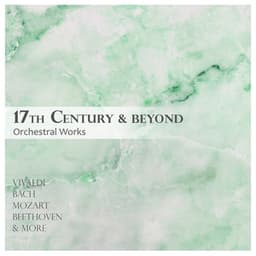 "'17th Century & Beyond - Orchestral Works" - Antonio Vivaldi