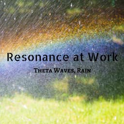 Resonance at Work Theta Waves, Rain - Work Music Collective