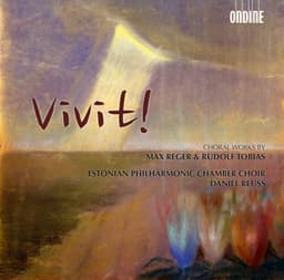 Vivit! - Choral Works by Reger & Tobias - Daniel Reuss