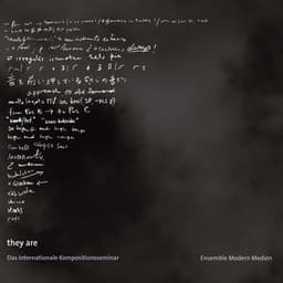 they are - Das Internationale Kompositionsseminar - Ensemble Modern