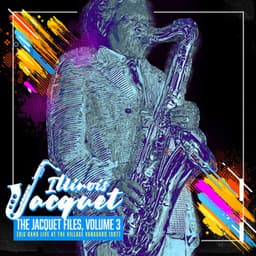 The Jacquet Files, Vol, 3 - Illinois Jacquet