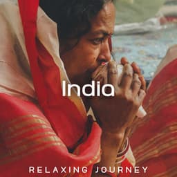 India Relaxing Journey: Conscious Journey, Slowly Healing, Music for Prayer, Spiritual Yoga for Calmness, Hindu Meditation Music - Spiritual Healing Music Universe