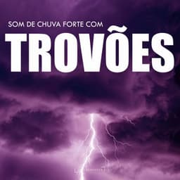 Som de Chuva Forte Com Trovões - Som De Chuva e Trovoadas