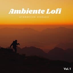 Ambiente Lofi: Atardecer Dorado Vol. 1 - Vibraciones lofi