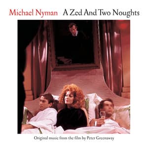 A Zed And Two Noughts: Music From The Motion Picture - Michael Nyman