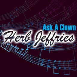 Ask A Clown - Herb Jeffries