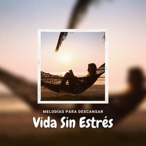 Vida Sin Estrés - Música Relajante para Baño