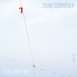 To Be Other-Wise - Sylvie Courvoisier